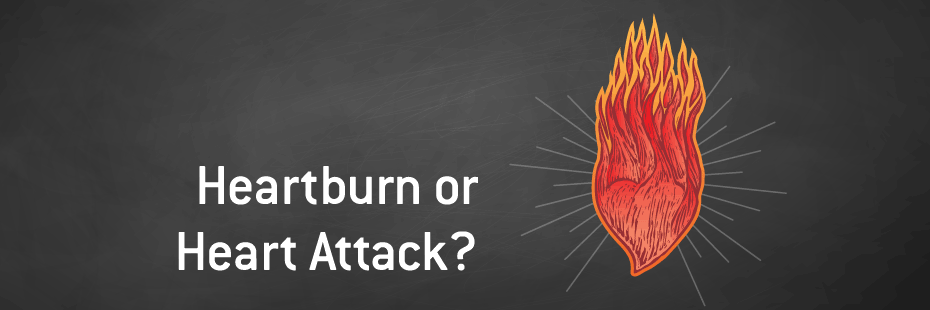 Heartburn or Heart Attack?